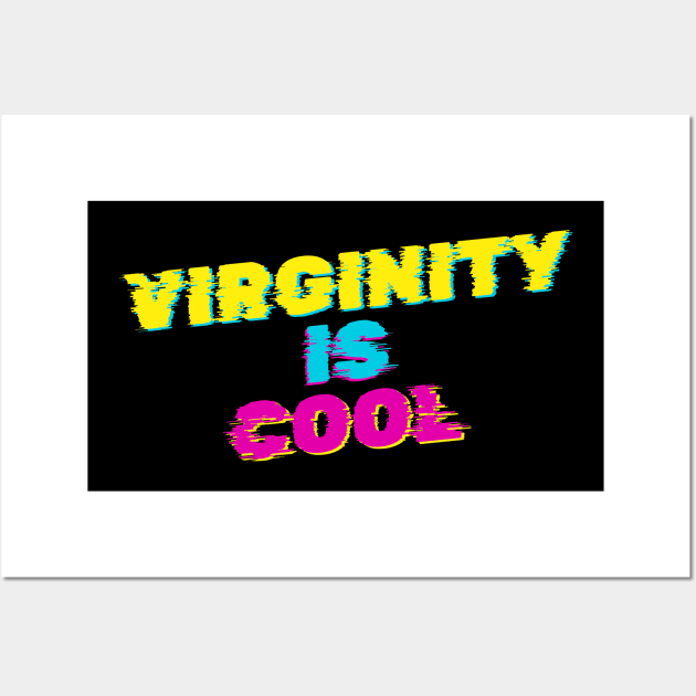 Virginity Is Cool Wall Art by NyskaTiden